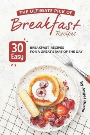 Cover of The Ultimate Pick of Breakfast Recipes