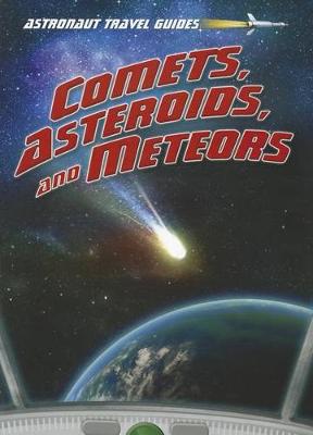 Book cover for Comets, Asteroids, and Meteors (Astronaut Travel Guides)