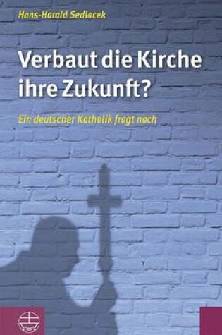 Cover of Verbaut Die Kirche Ihre Zukunft?