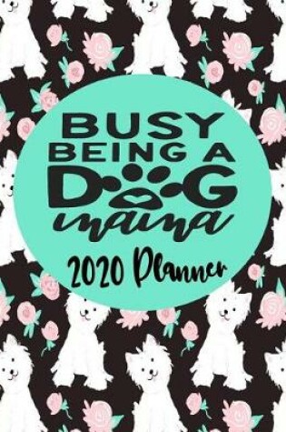 Cover of Busy Being A Dog Mama 2020 Planner