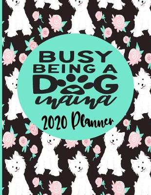 Book cover for Busy Being A Dog Mama 2020 Planner