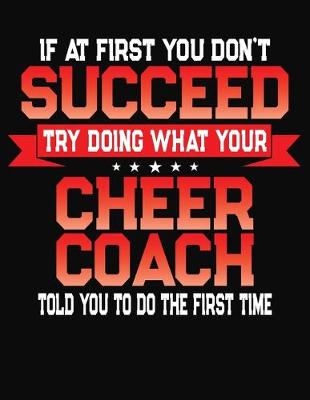 Book cover for If At First You Don't Succeed Try Doing What Your Cheer Coach Told You To Do The First Time