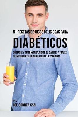 Book cover for 51 Recetas de Jugos Deliciosas Para Diab ticos