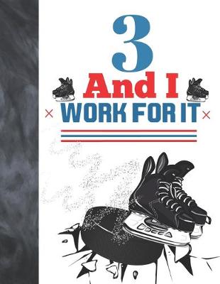 Book cover for 3 And I Work For It