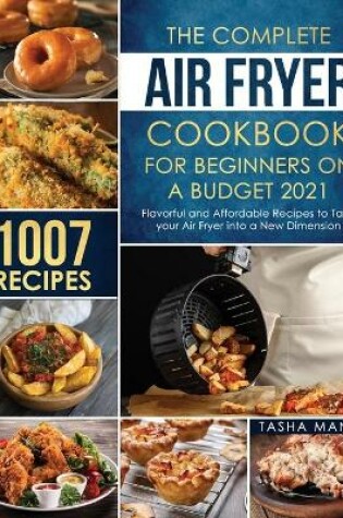 Cover of The Complete Air Fryer Cookbook for Beginners on a Budget 2021