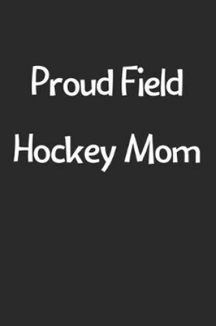 Cover of Proud Field Hockey Mom