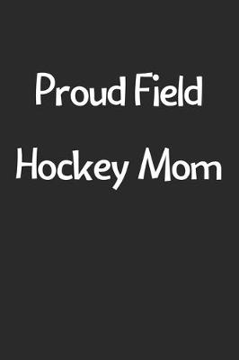 Book cover for Proud Field Hockey Mom