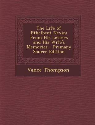 Book cover for The Life of Ethelbert Nevin