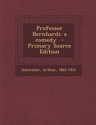 Book cover for Professor Bernhardi; A Comedy