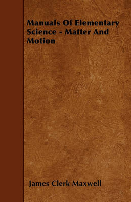 Book cover for Manuals Of Elementary Science - Matter And Motion