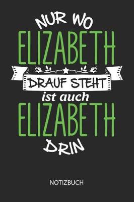 Book cover for Nur wo Elizabeth drauf steht - Notizbuch