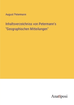 Book cover for Inhaltsverzeichniss von Petermann's "Geographischen Mitteilungen"