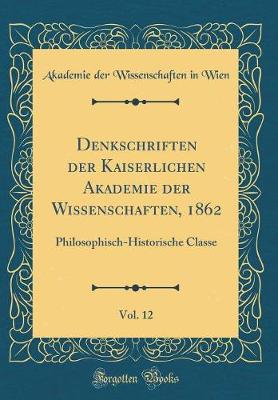 Book cover for Denkschriften Der Kaiserlichen Akademie Der Wissenschaften, 1862, Vol. 12