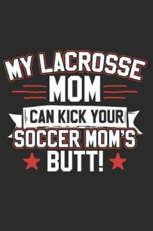 Cover of My Lacrosse Mom Can Kick Your Soccer Moms Butt