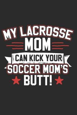 Book cover for My Lacrosse Mom Can Kick Your Soccer Moms Butt