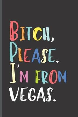 Book cover for Bitch Please I'm From Vegas