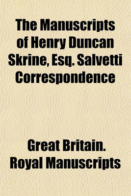 Book cover for The Manuscripts of Henry Duncan Skrine, Esq. Salvetti Correspondence