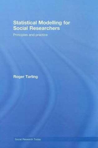 Cover of Statistical Modelling for Social Researchers: Principles and Practice. Social Research Today.