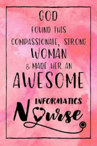 Cover of God Found this Strong Woman & Made Her an Awesome Informatics Nurse