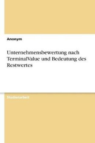 Cover of Unternehmensbewertung nach TerminalValue und Bedeutung des Restwertes