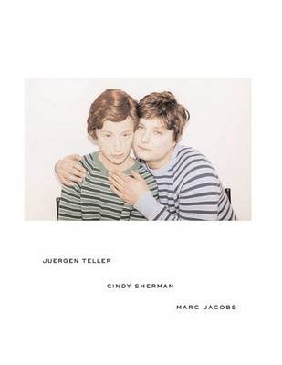 Book cover for Juergen Teller, Cindy Sherman, Marc Jacobs