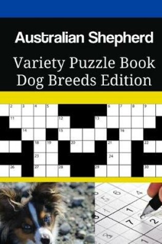 Cover of Australian Shepherd Variety Puzzle Book Dog Breeds Edition