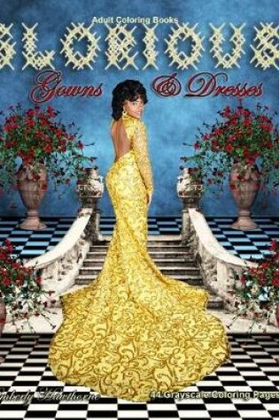 Cover of Adult Coloring Books Glorious Gowns & Dresses