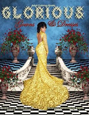 Book cover for Adult Coloring Books Glorious Gowns & Dresses