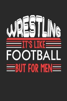 Book cover for Wrestling It's Like Football But For Men