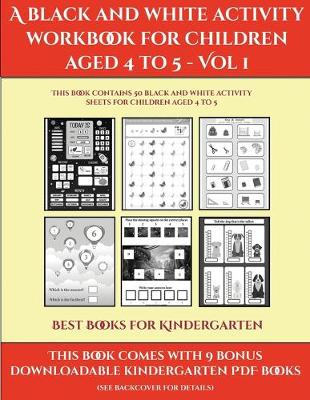 Book cover for Best Books for Kindergarten (A black and white activity workbook for children aged 4 to 5 - Vol 1)