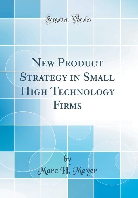 Book cover for New Product Strategy in Small High Technology Firms (Classic Reprint)