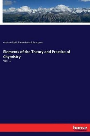 Cover of Elements of the Theory and Practice of Chymistry