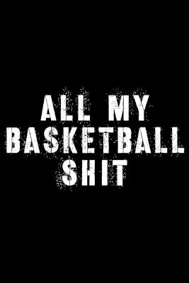 Cover of All My Basketball Shit