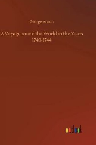 Cover of A Voyage round the World in the Years 1740-1744