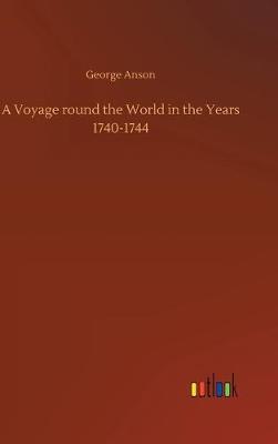 Book cover for A Voyage round the World in the Years 1740-1744