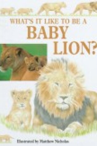 Cover of Whats It Like to Be Ababy Lion