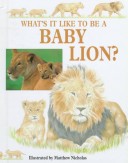 Cover of Whats It Like to Be Ababy Lion