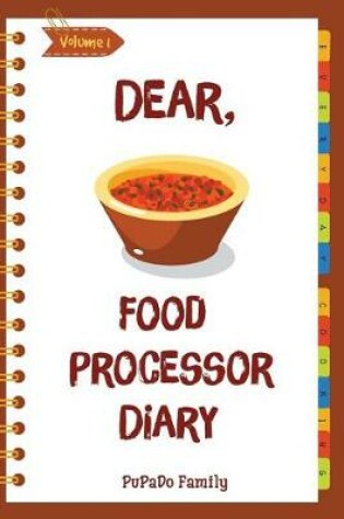 Cover of Dear, Food Processor Diary