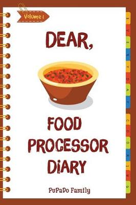 Book cover for Dear, Food Processor Diary