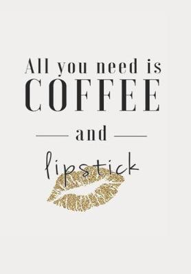 Book cover for All You Need is Coffee and Lipstick