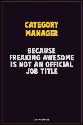 Book cover for Category Manager, Because Freaking Awesome Is Not An Official Job Title