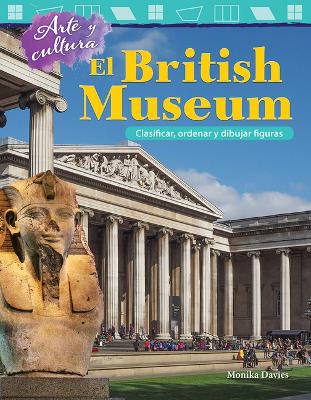 Cover of Arte y cultura: El British Museum: Clasificar, ordenar y dibujar figuras (Art and Culture: The British Museum: Classify, Sort and Draw Shapes)