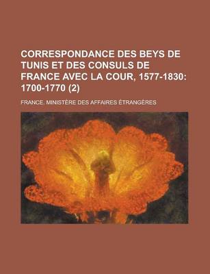 Book cover for Correspondance Des Beys de Tunis Et Des Consuls de France Avec La Cour, 1577-1830 (2)