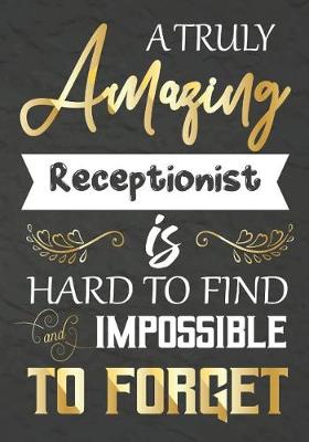 Book cover for A Truly Amazing Receptionist Is Hard To Find And impossible To Forget