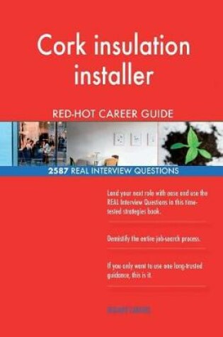 Cover of Cork insulation installer RED-HOT Career Guide; 2587 REAL Interview Questions