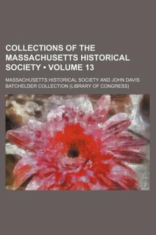 Cover of Collections of the Massachusetts Historical Society (Volume 13)