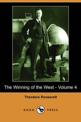 Book cover for The Winning of the West - Volume 4 (Dodo Press)