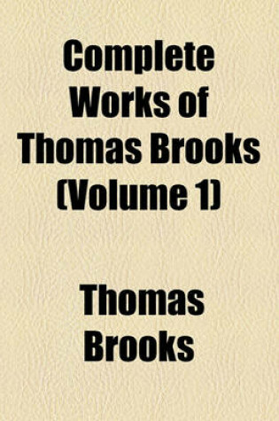 Cover of Complete Works of Thomas Brooks (Volume 1)