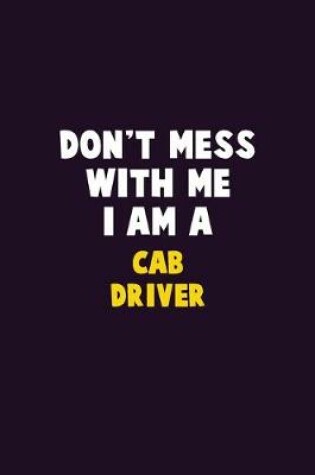 Cover of Don't Mess With Me, I Am A Cab Driver