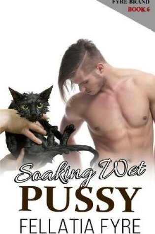 Cover of Soaking Wet Pussy